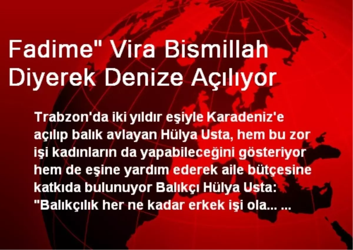 Fadime" Vira Bismillah Diyerek Denize Açılıyor