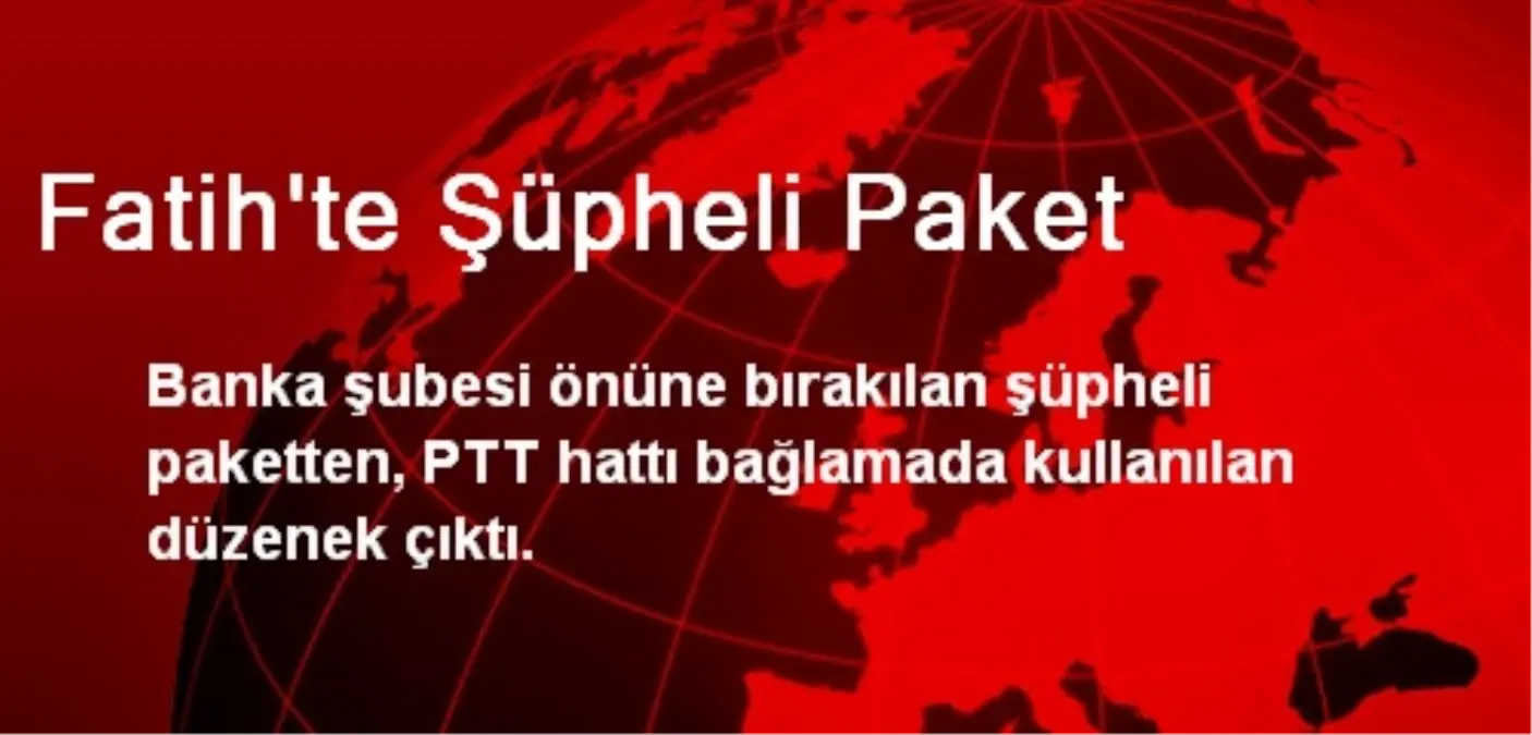 Fatih\'te Şüpheli Paket