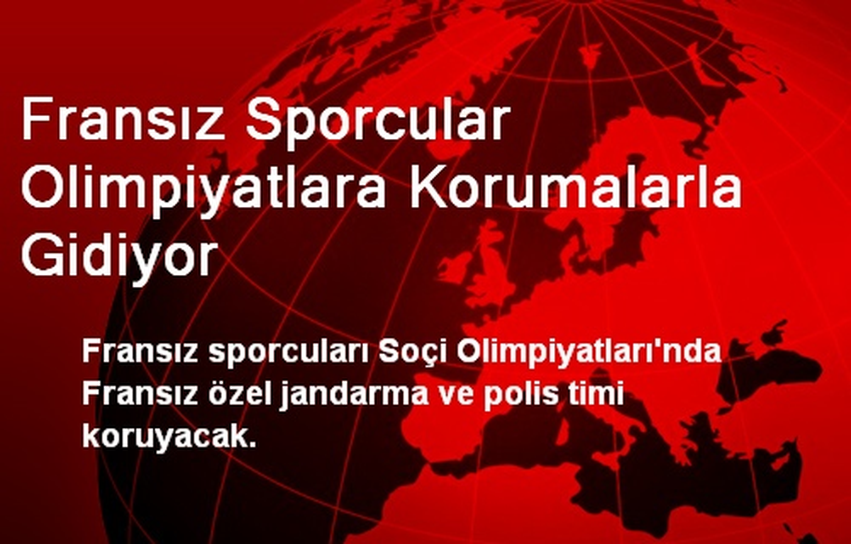 Fransız Sporcular Olimpiyatlara Korumalarla Gidiyor