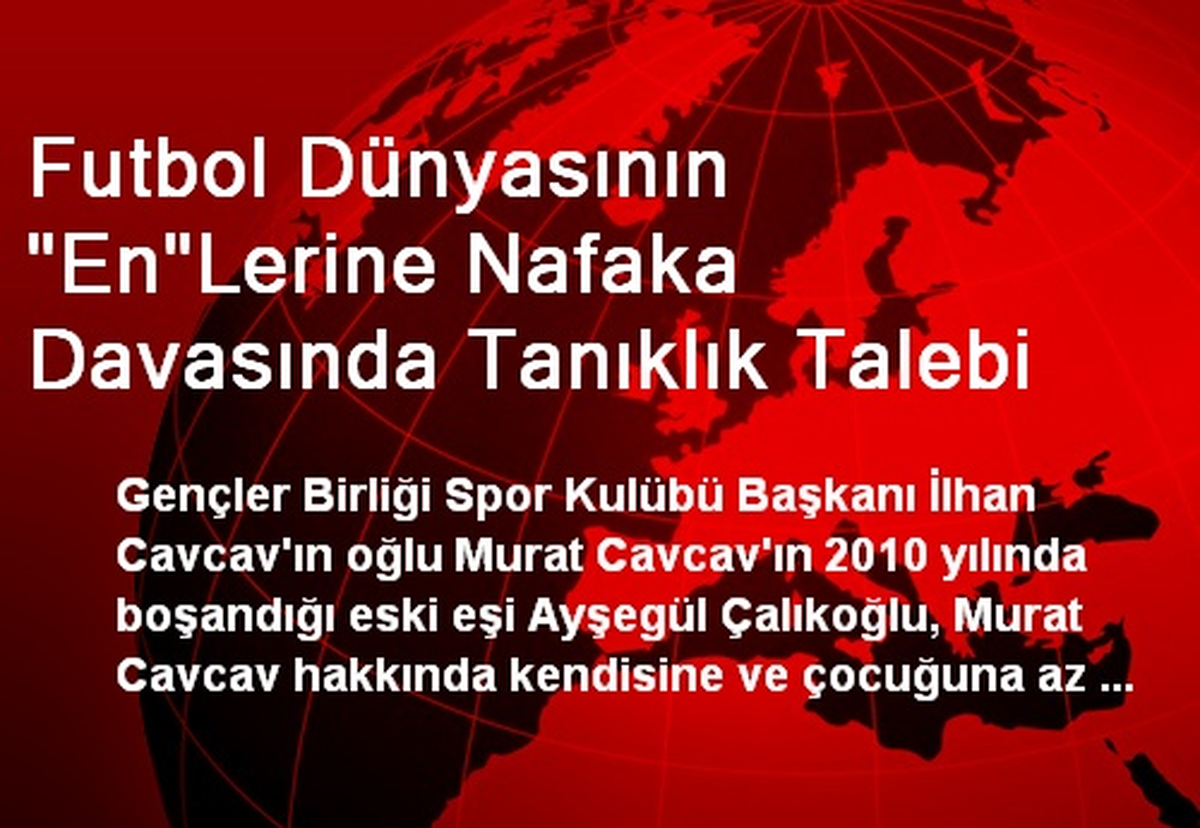 Futbol Dünyasının "En"Lerine Nafaka Davasında Tanıklık Talebi