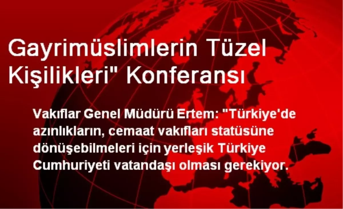 Gayrimüslimlerin Tüzel Kişilikleri" Konferansı