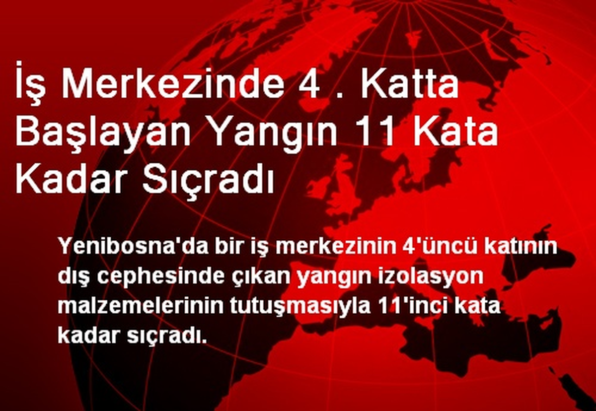 İş Merkezinde 4 . Katta Başlayan Yangın 11. Kata Sıçradı