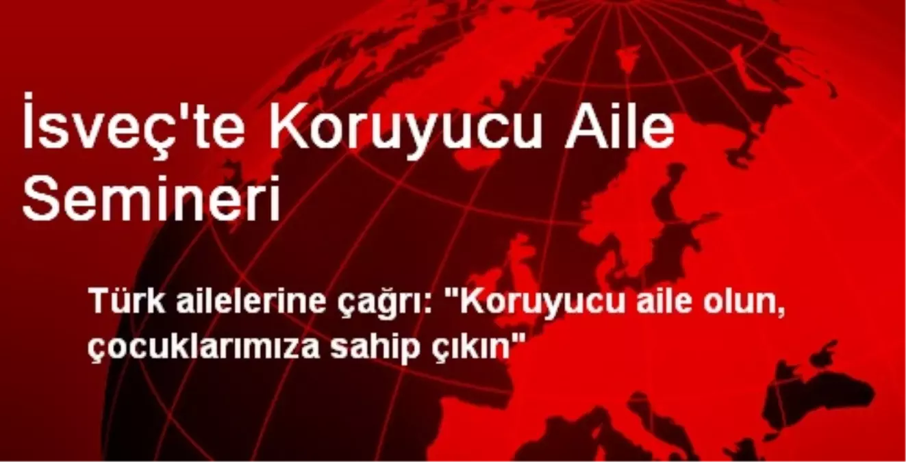 İsveç\'te Koruyucu Aile Semineri