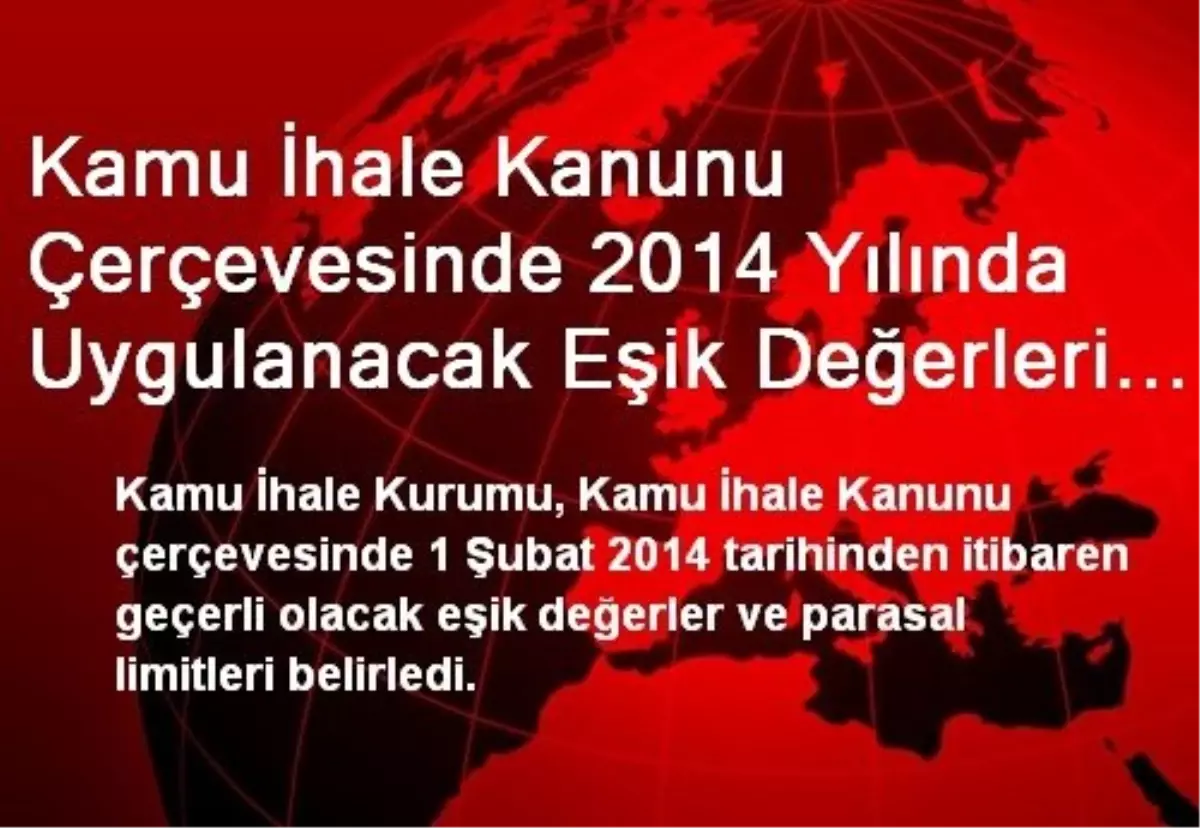 Kamu İhale Kanunu Çerçevesinde 2014 Yılında Uygulanacak Eşik Değerleri Belirledi