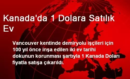 Kanada’da 1 Dolara Satılık Ev Son Dakika