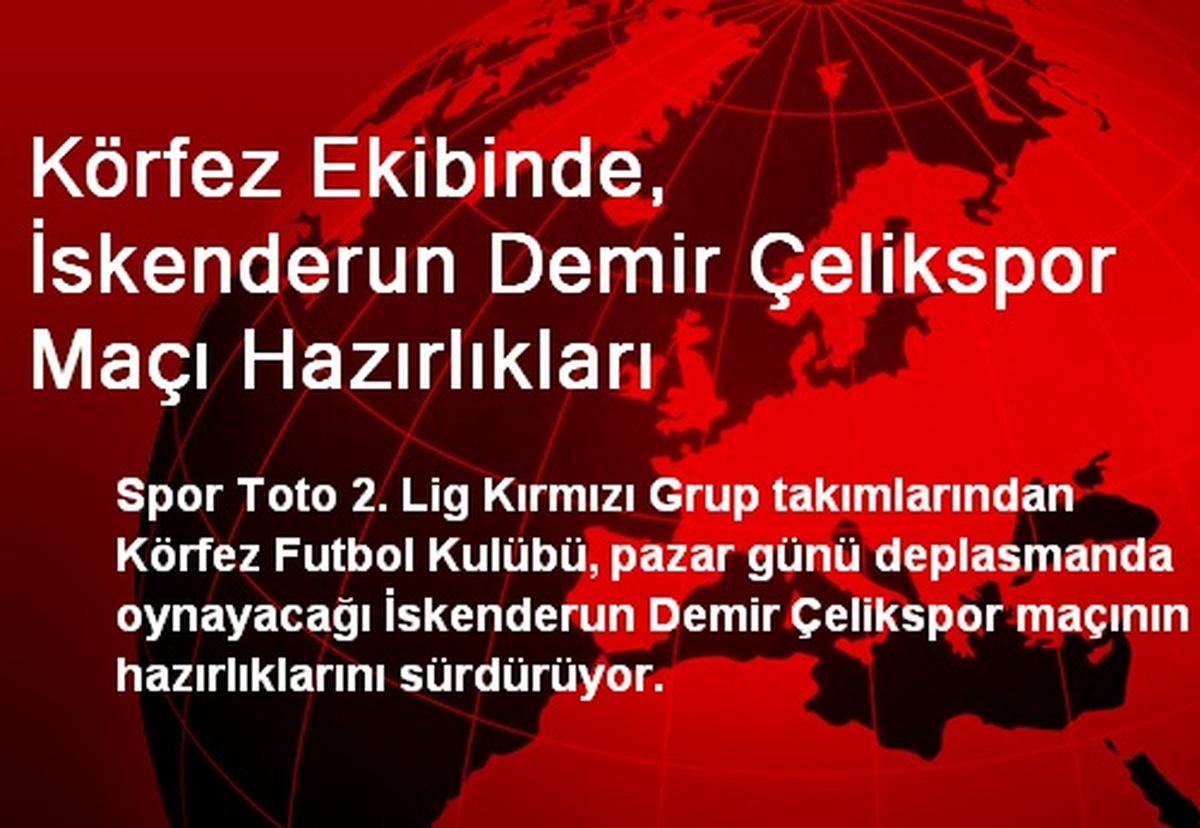 Körfez Ekibinde, İskenderun Demir Çelikspor Maçı Hazırlıkları