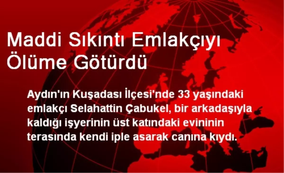 Aydın\'da Maddi Sıkıntı Emlakçıyı Ölüme Götürdü