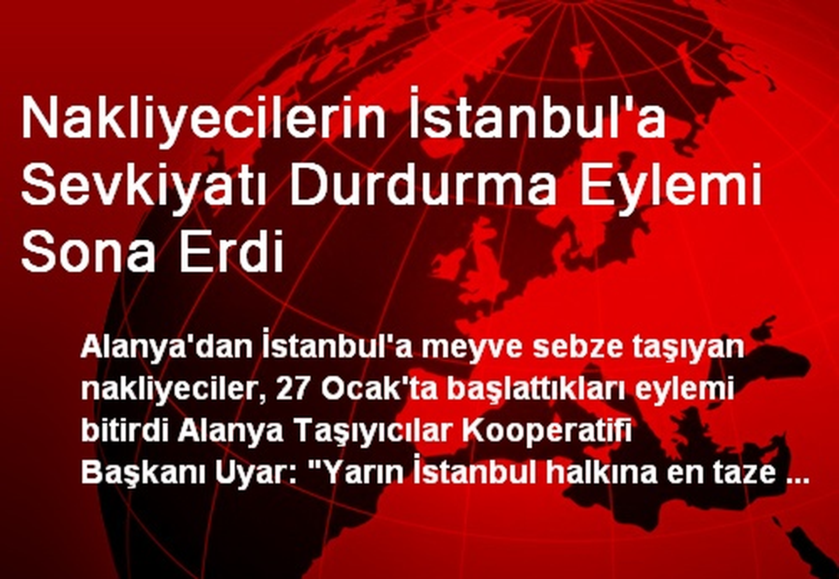 Nakliyecilerin İstanbul\'a Sevkiyatı Durdurma Eylemi Sona Erdi