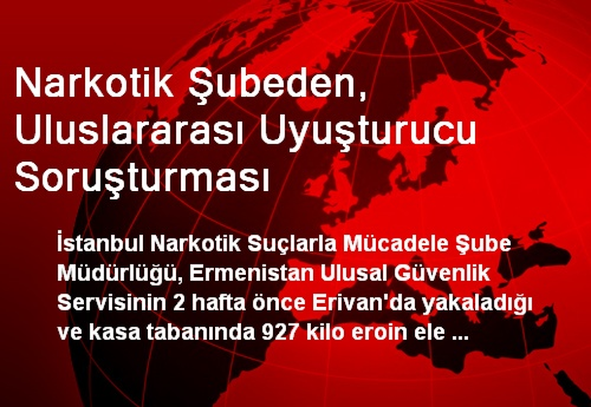 Narkotik Şubeden, Uluslararası Uyuşturucu Soruşturması