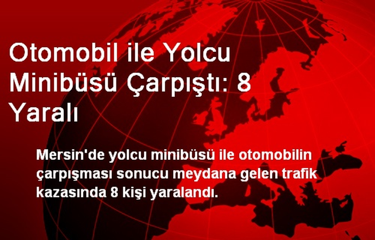 Otomobil ile Yolcu Minibüsü Çarpıştı: 8 Yaralı