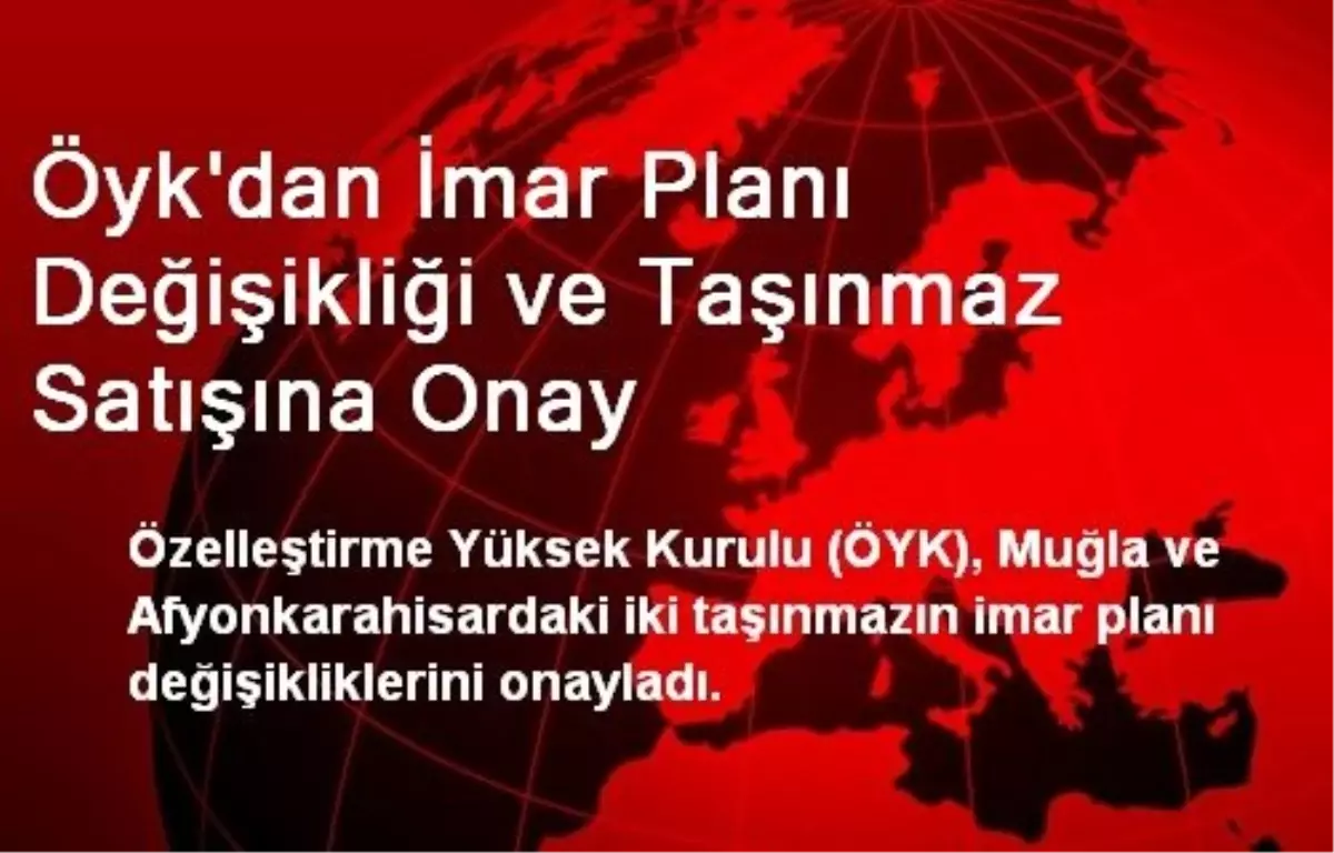 Öyk\'dan İmar Planı Değişikliği ve Taşınmaz Satışına Onay