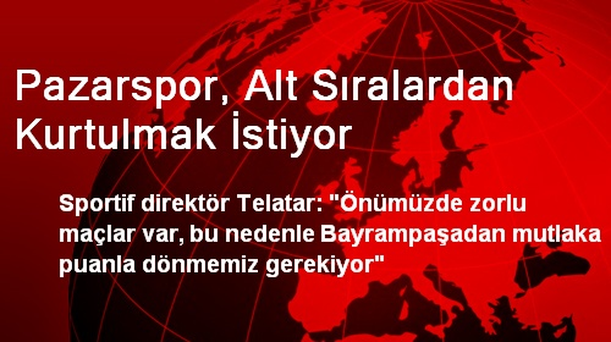 Pazarspor, Alt Sıralardan Kurtulmak İstiyor