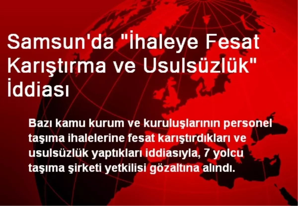 Samsun\'da "İhaleye Fesat Karıştırma ve Usulsüzlük" İddiası