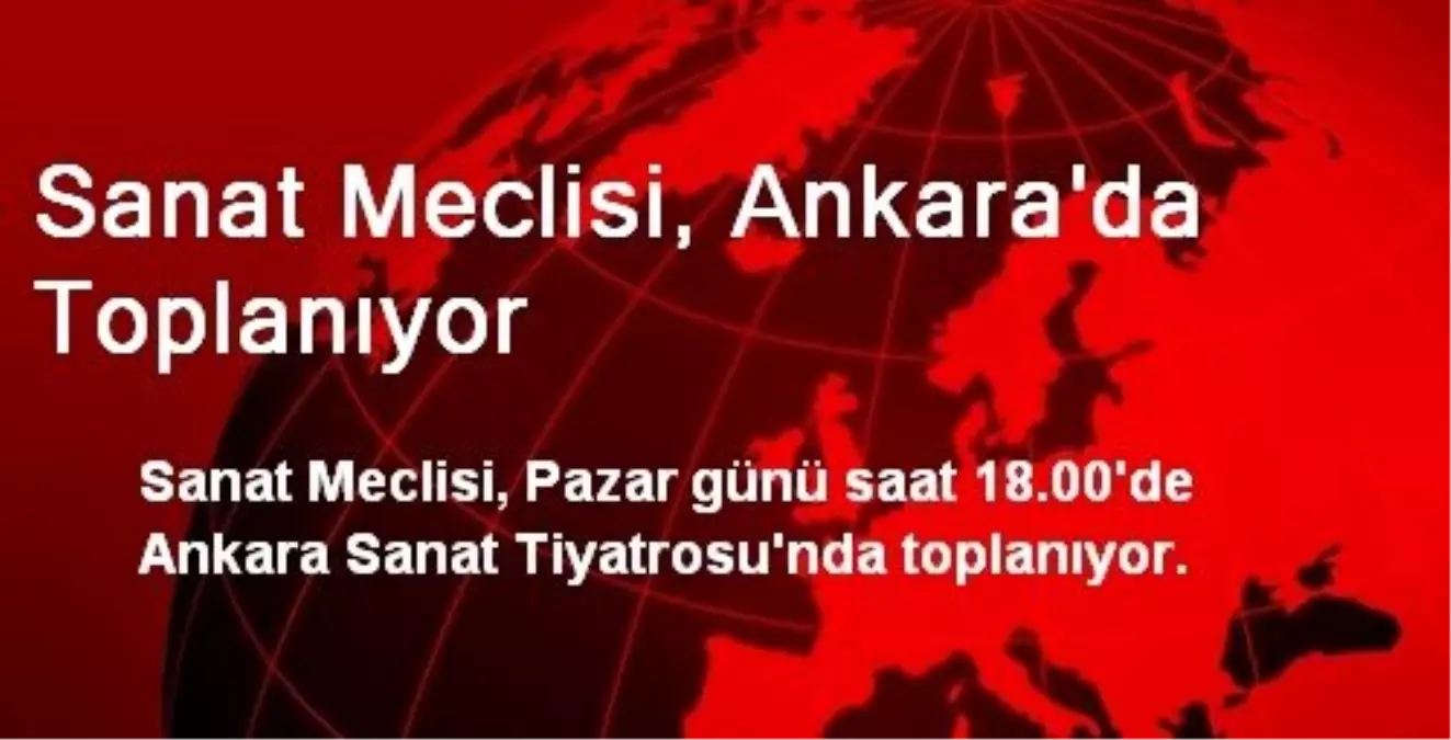 Sanat Meclisi, Ankara\'da Toplanıyor