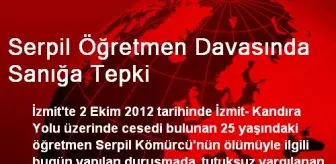 Serpil Öğretmen Davasında Sanığa Tepki