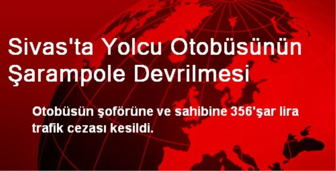 Sivas\'ta Yolcu Otobüsünün Şarampole Devrilmesi