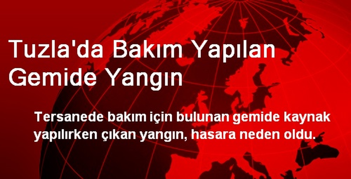 Tuzla\'da Bakım Yapılan Gemide Yangın