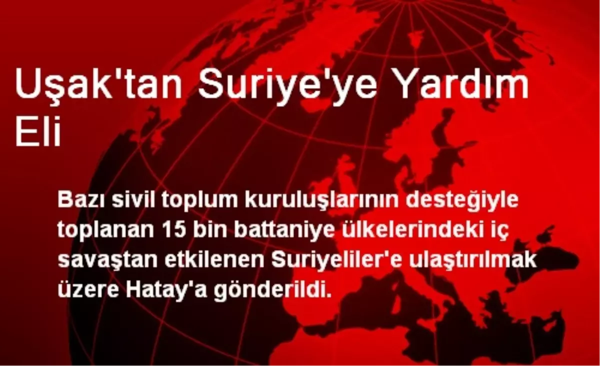 Uşak\'tan Suriye\'ye Yardım Eli