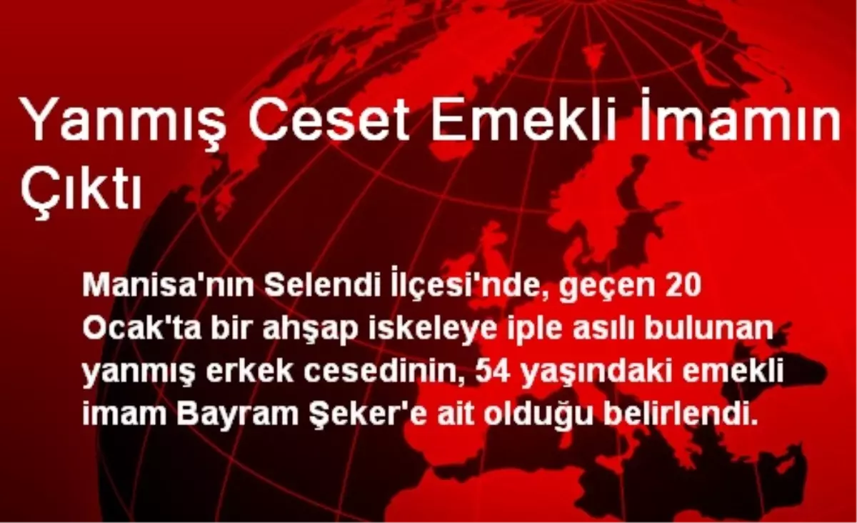 Yanmış Ceset Emekli İmamın Çıktı