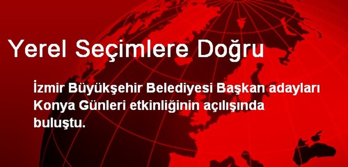 Yerel Seçimlere Doğru
