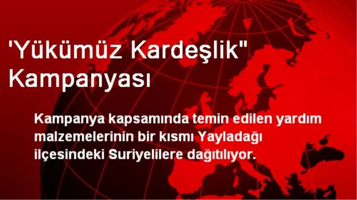 \'Yükümüz Kardeşlik" Kampanyası