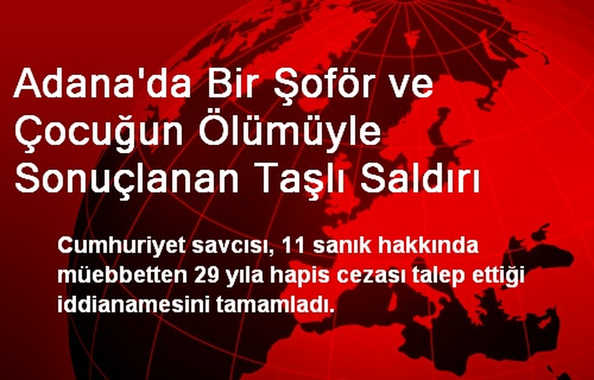 Adana\'da Bir Şoför ve Çocuğun Ölümüyle Sonuçlanan Taşlı Saldırı