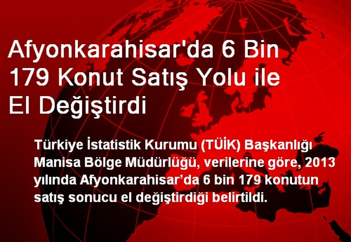 Afyonkarahisar\'da 6 Bin 179 Konut Satış Yolu ile El Değiştirdi
