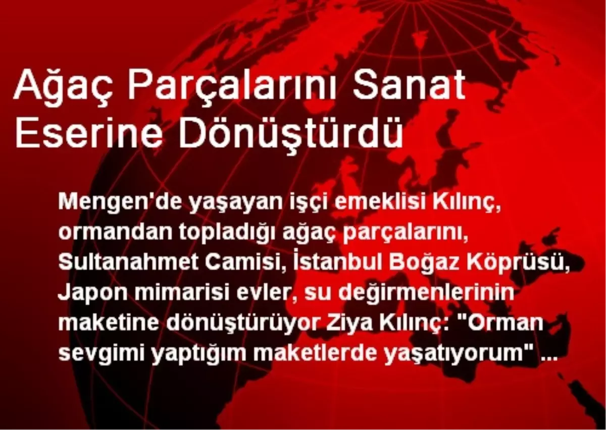 Ağaç Parçalarını Sanat Eserine Dönüştürdü
