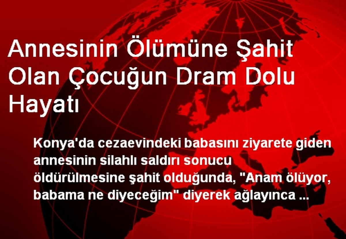 Annesinin Ölümüne Şahit Olan Çocuğun Dram Dolu Hayatı