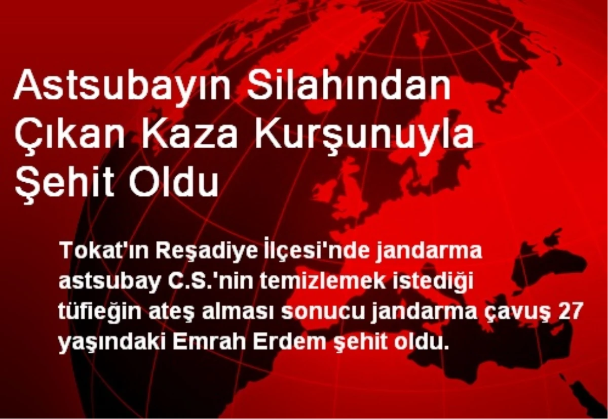 Astsubayın Silahından Çıkan Kaza Kurşunuyla Şehit Oldu