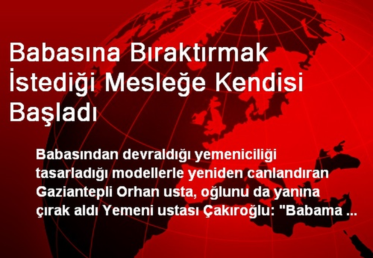 Babasına Bıraktırmak İstediği Mesleğe Kendisi Başladı