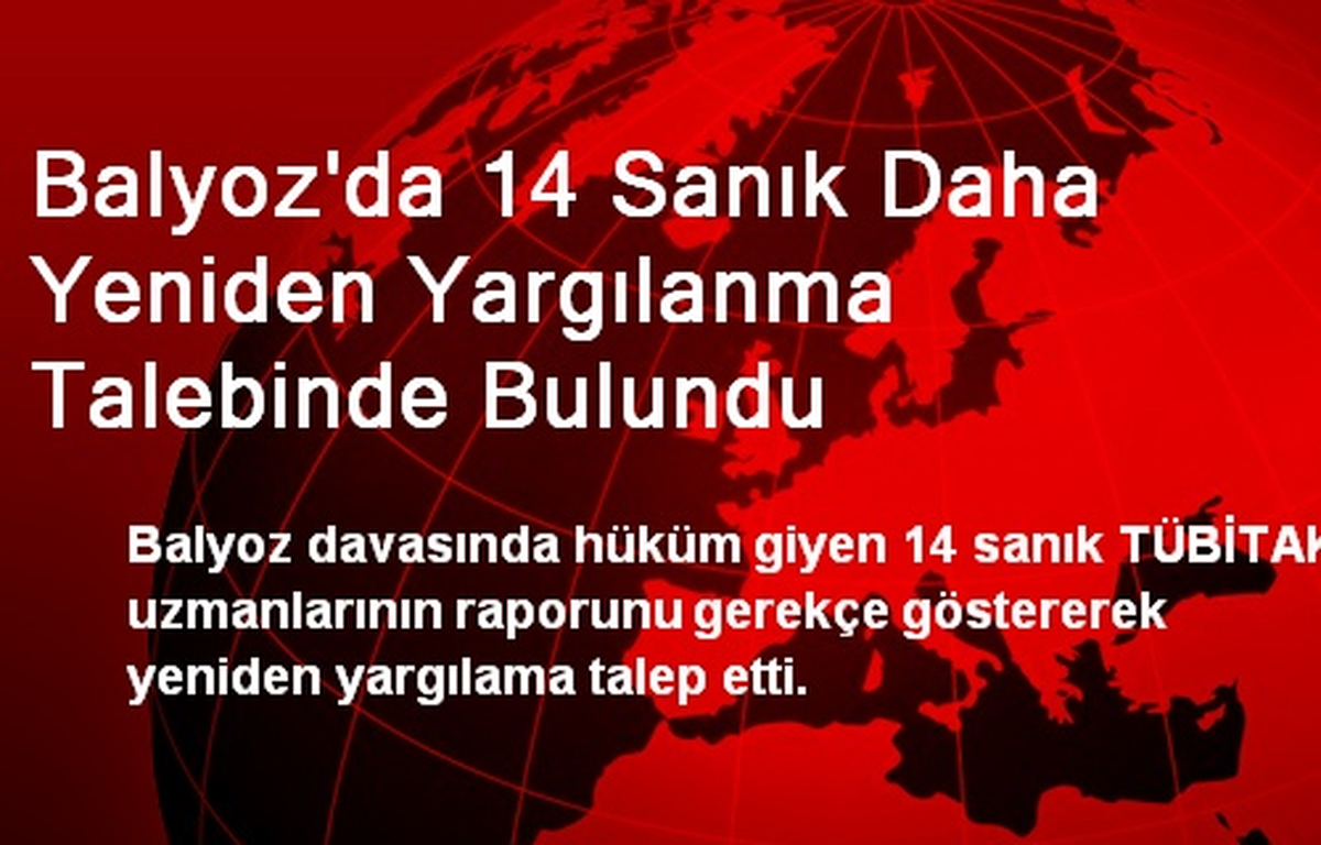 Balyoz\'da 14 Sanık Daha Yeniden Yargılanma Talebinde Bulundu