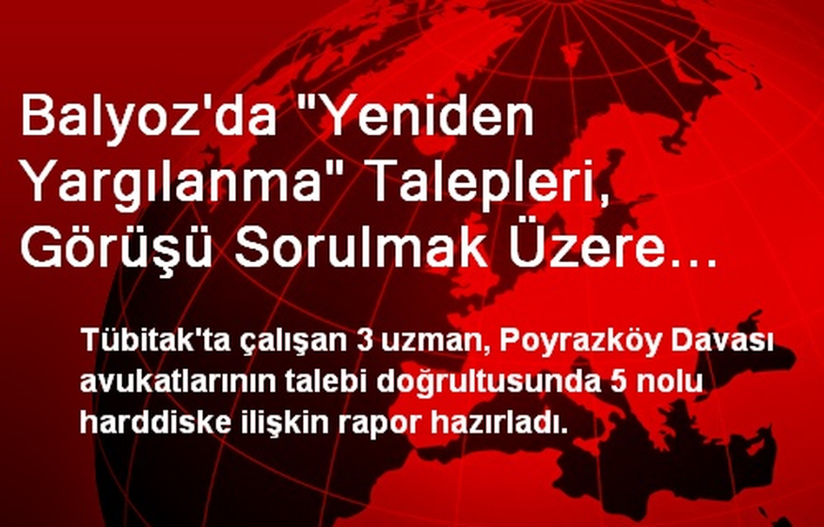 Balyoz\'da "Yeniden Yargılanma" Talepleri, Görüşü Sorulmak Üzere Savcıda