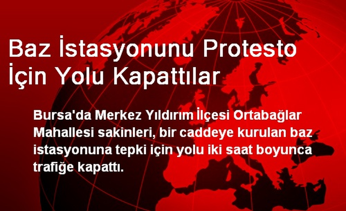 Bursa\'da Baz İstasyonuna Tepki İçin Yol Kapattılar