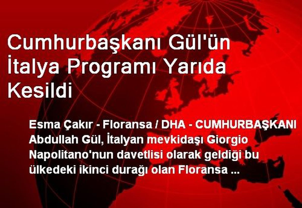 Cumhurbaşkanı Gül\'ün İtalya Programı Yarıda Kesildi
