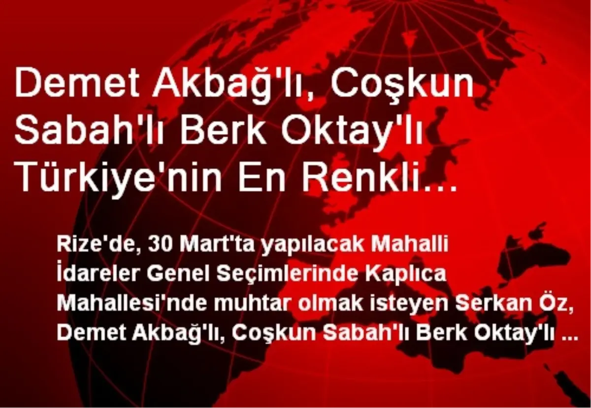 Demet Akbağ\'lı, Coşkun Sabah\'lı Berk Oktay\'lı Türkiye\'nin En Renkli Muhtarlık Yarışı