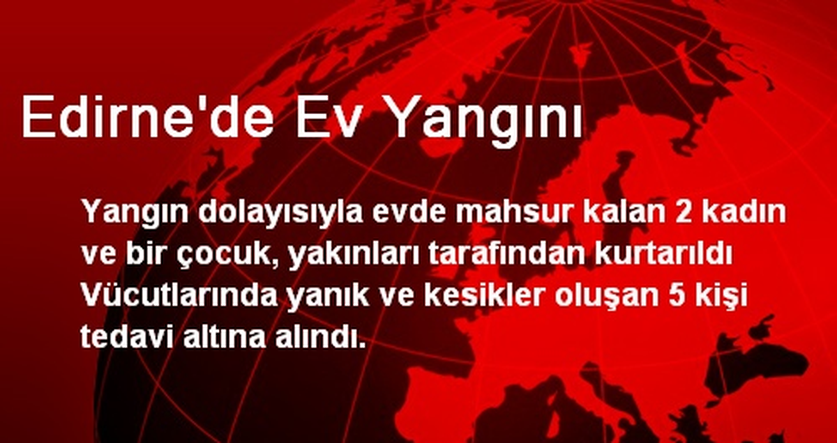 Edirne\'de Ev Yangını