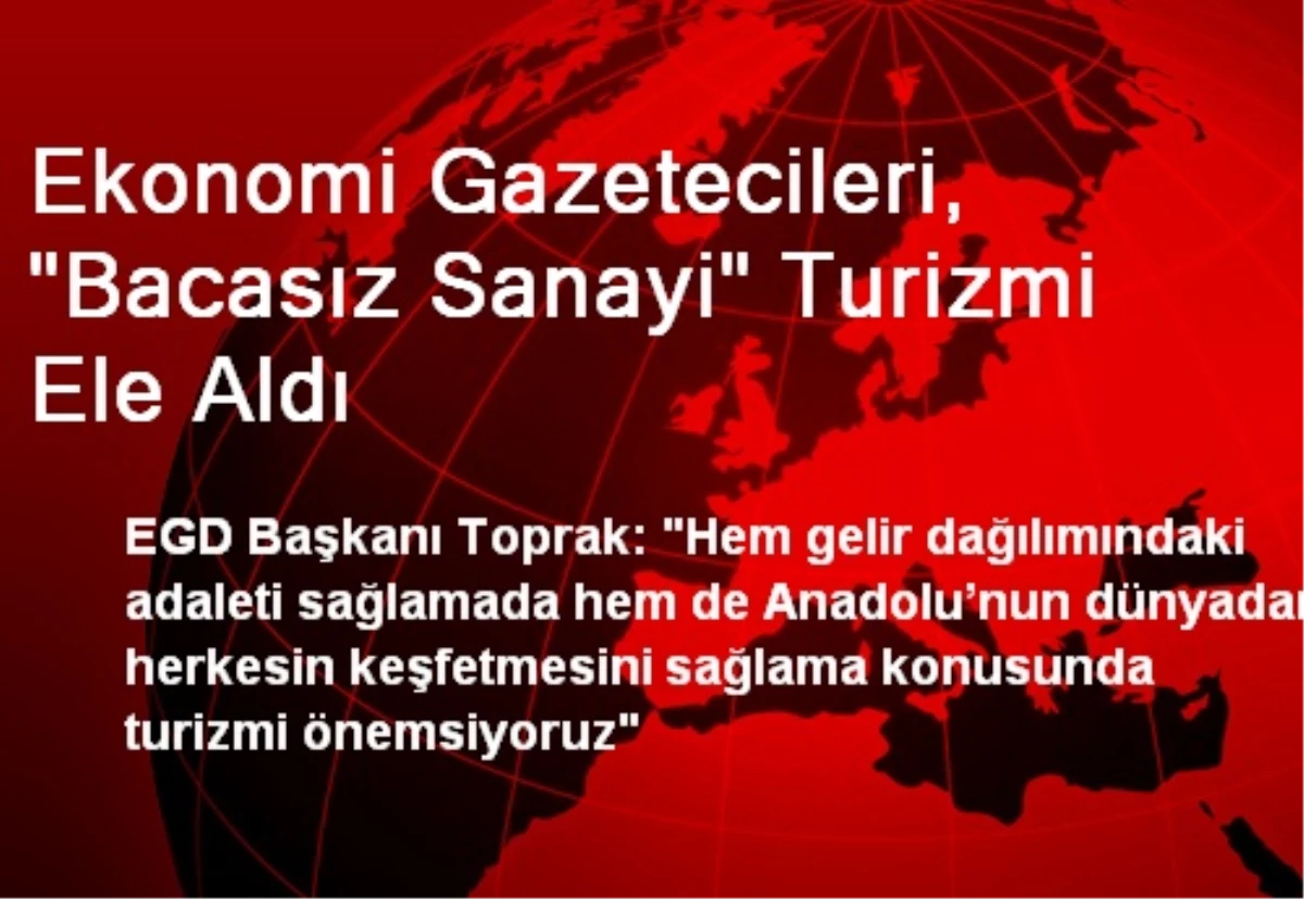 Ekonomi Gazetecileri, "Bacasız Sanayi" Turizmi Ele Aldı