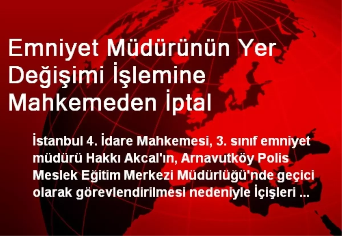 Emniyet Müdürünün Yer Değişimi İşlemine Mahkemeden İptal