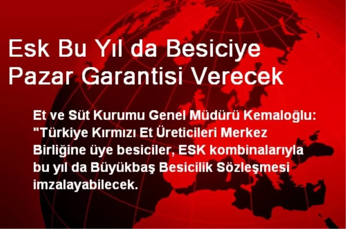 Esk Bu Yıl da Besiciye Pazar Garantisi Verecek
