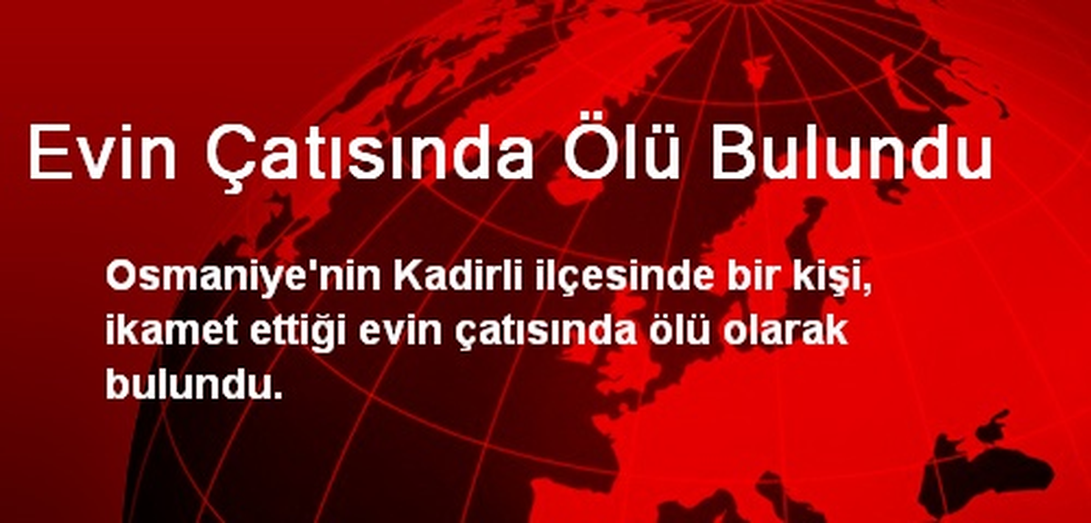 Evin Çatısında Ölü Bulundu