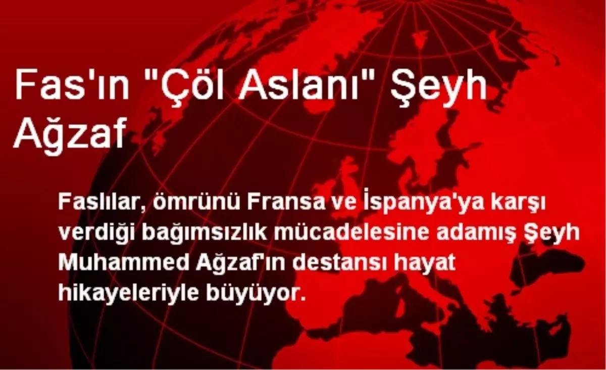 Fas\'ın "Çöl Aslanı" Şeyh Ağzaf