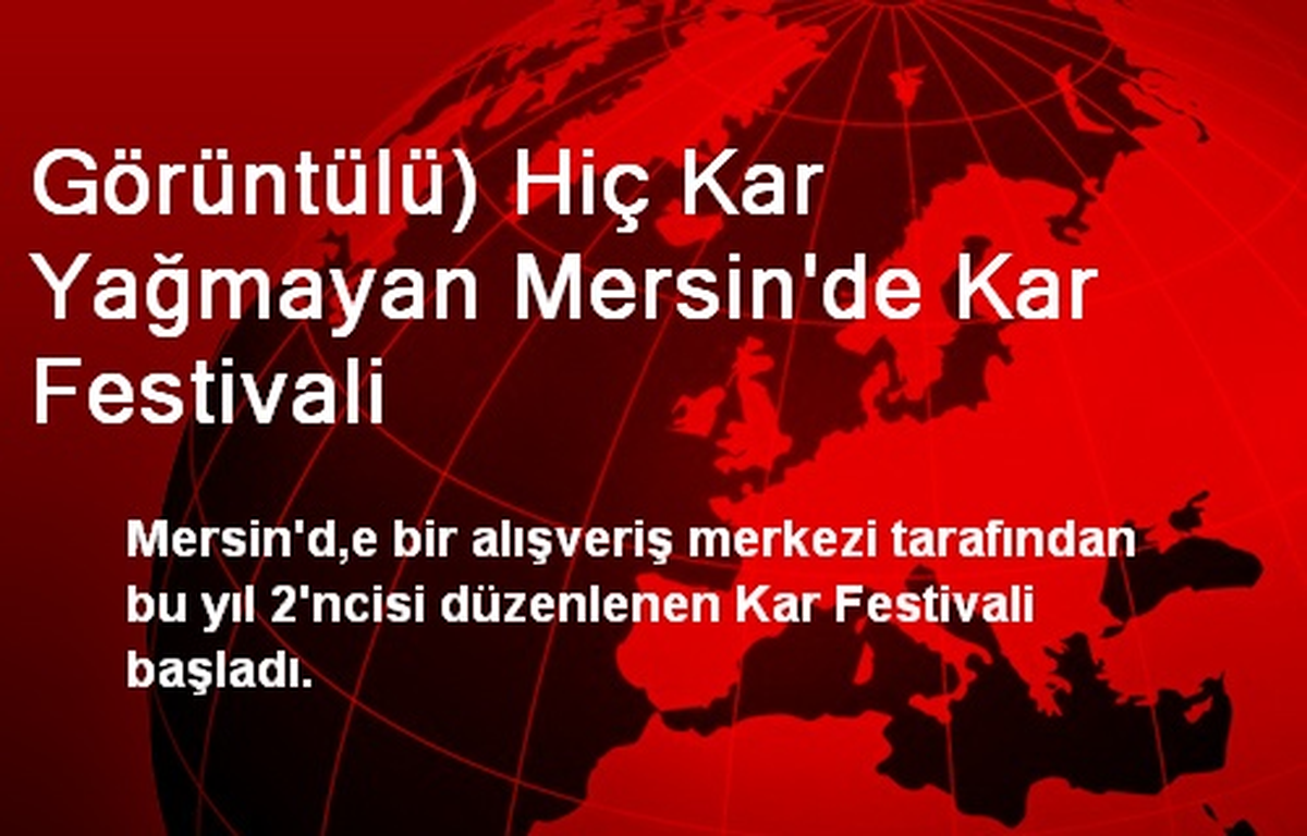 Görüntülü) Hiç Kar Yağmayan Mersin\'de Kar Festivali
