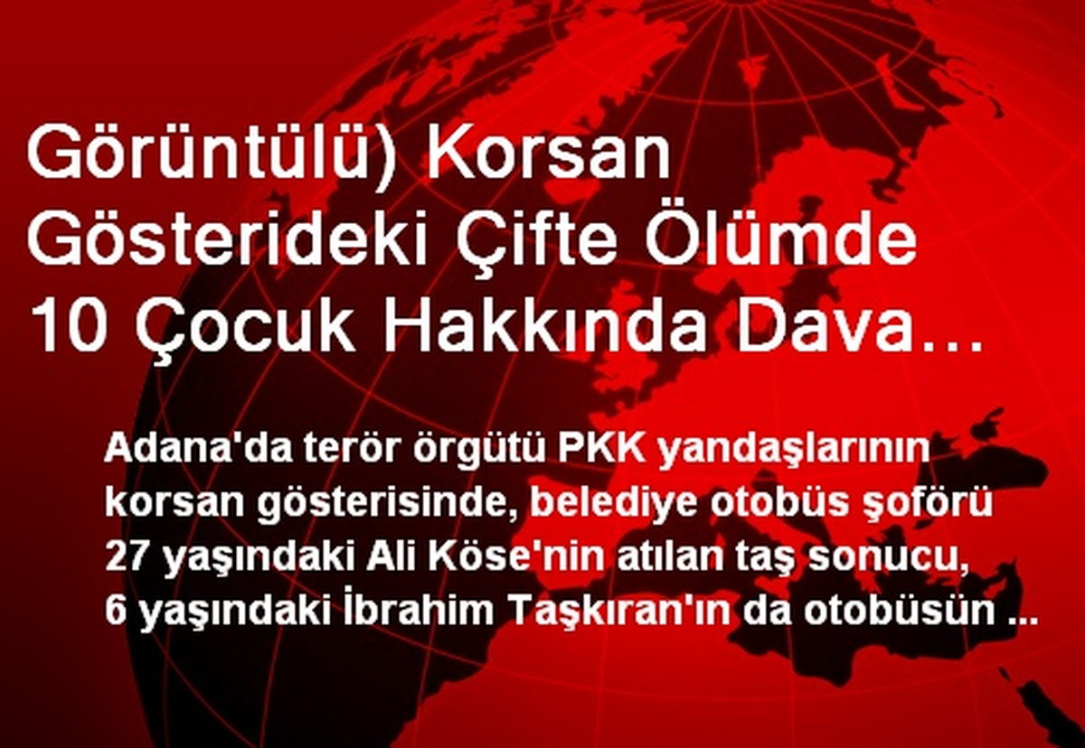 Görüntülü) Korsan Gösterideki Çifte Ölümde 10 Çocuk Hakkında Dava Açıldı