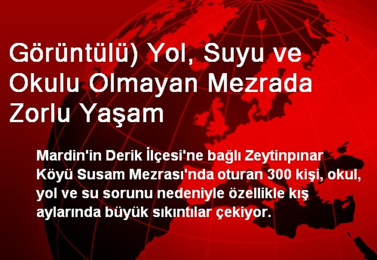 Görüntülü) Yol, Suyu ve Okulu Olmayan Mezrada Zorlu Yaşam