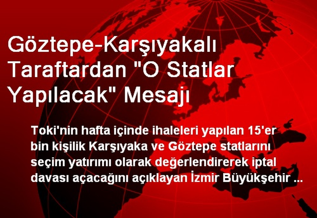 Göztepe-Karşıyakalı Taraftardan "O Statlar Yapılacak" Mesajı