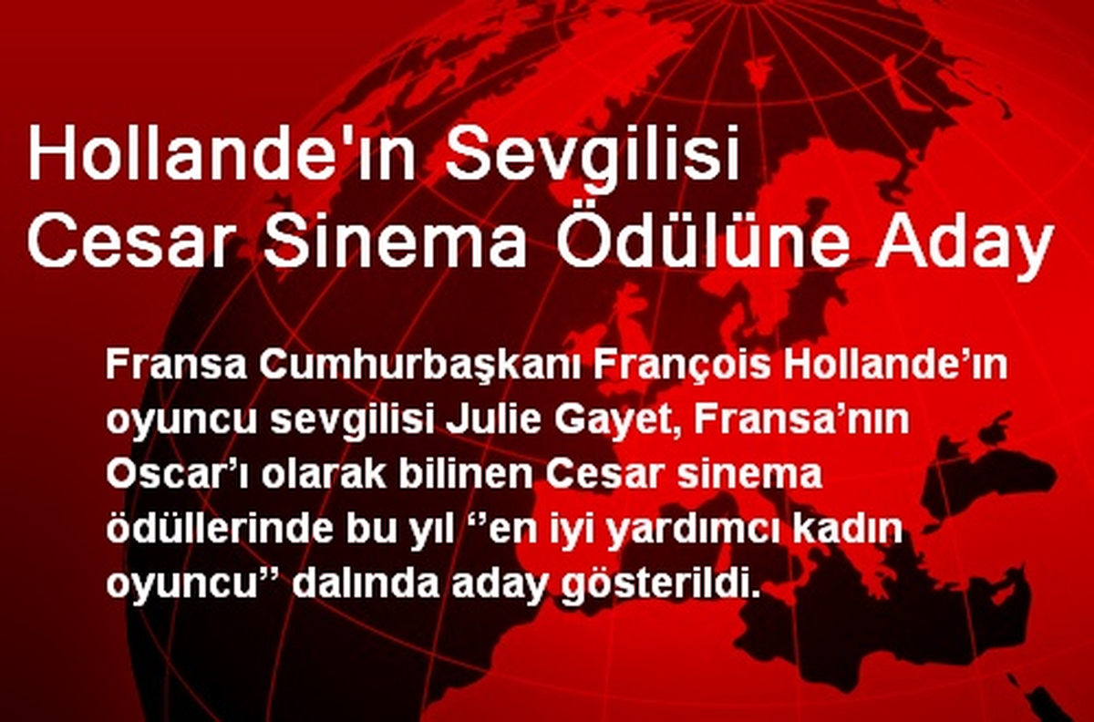 Hollande\'ın Sevgilisi Cesar Sinema Ödülüne Aday