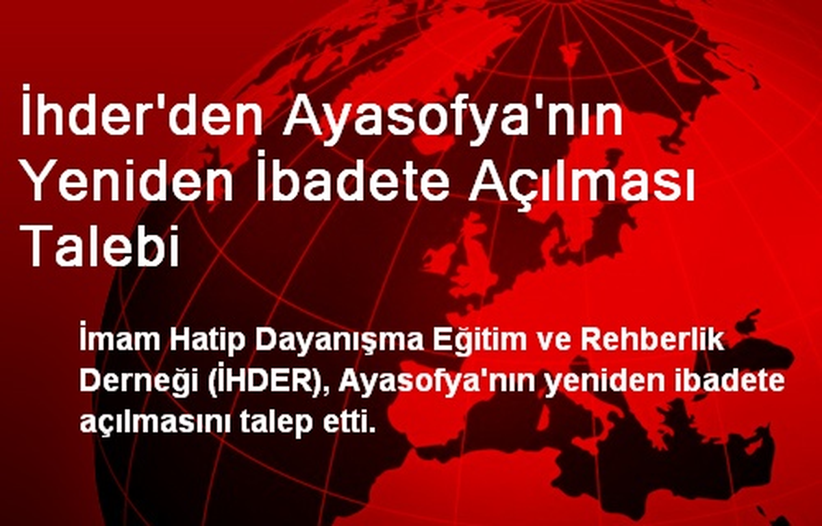 İHDER\'den Ayasofya\'nın Yeniden İbadete Açılması Talebi