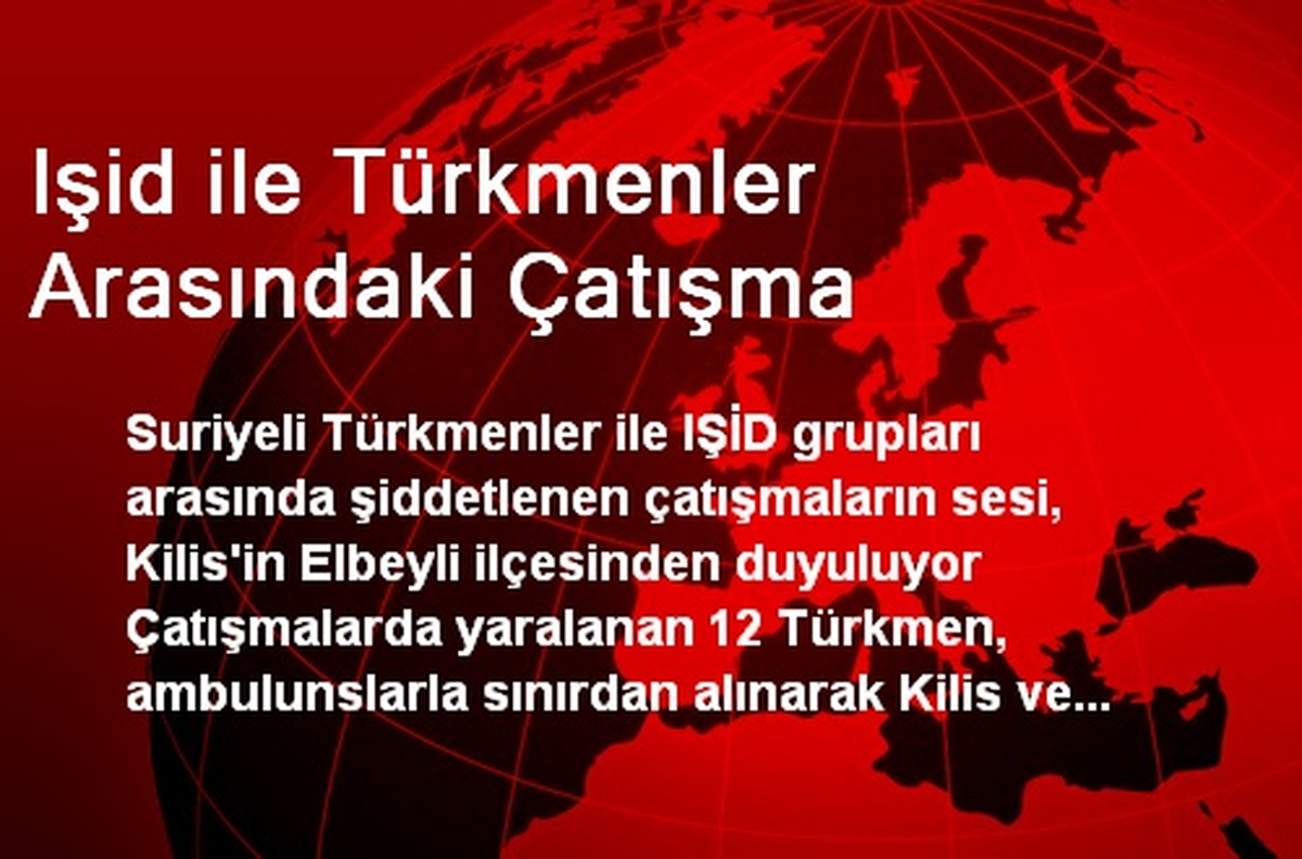 Işid ile Türkmenler Arasındaki Çatışma
