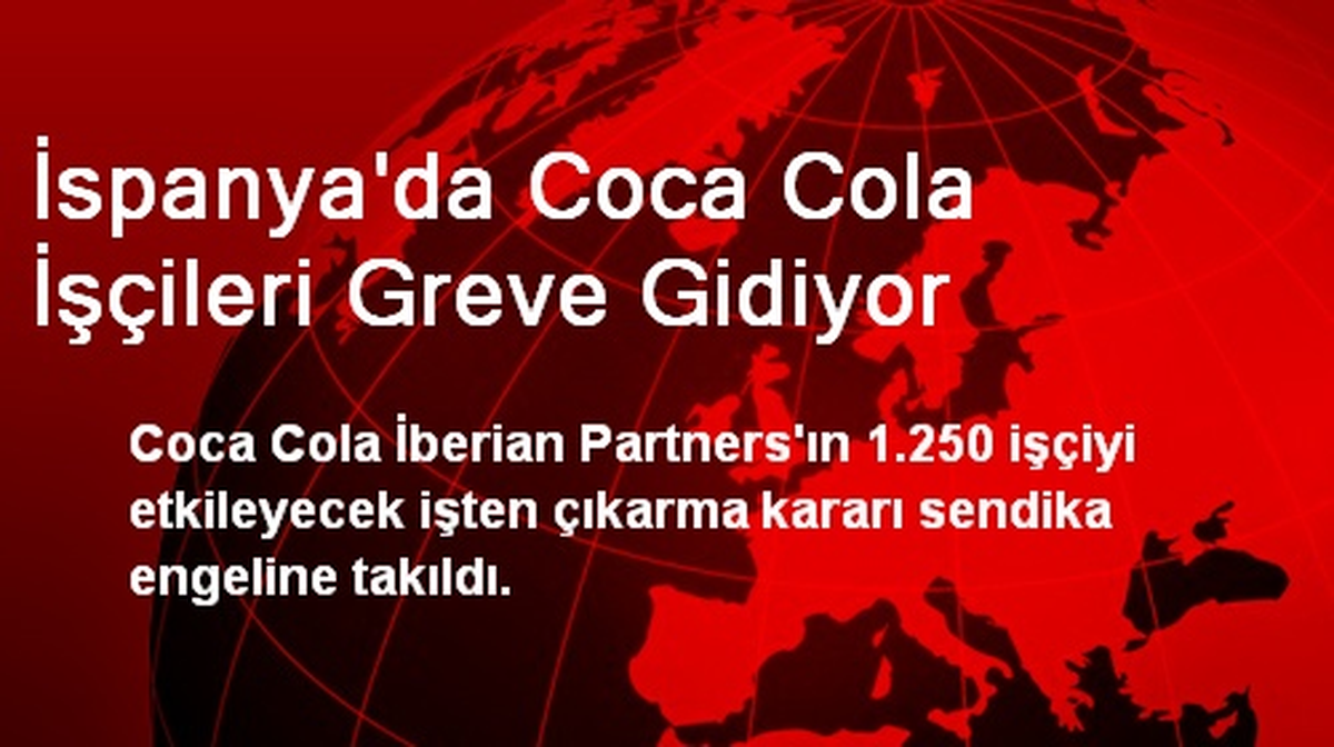 İspanya\'da Coca Cola İşçileri Greve Gidiyor